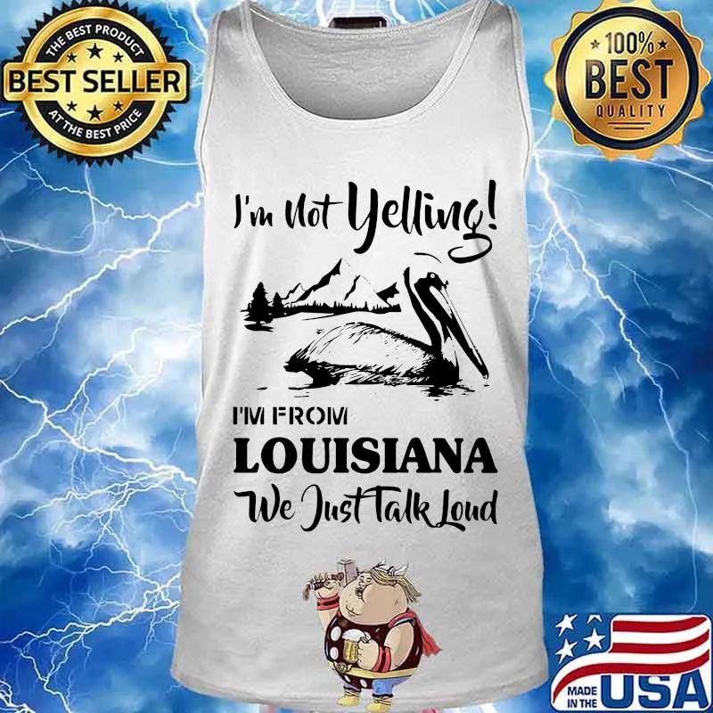 I'm not yelling i'm from louisiana we just talk loud s Tank top