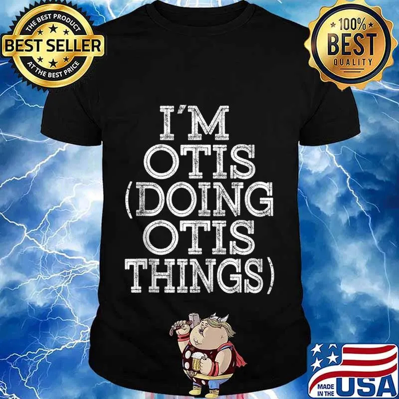 I'M OTIS DOING OTIS THINGS Family Reunion First Name shirt