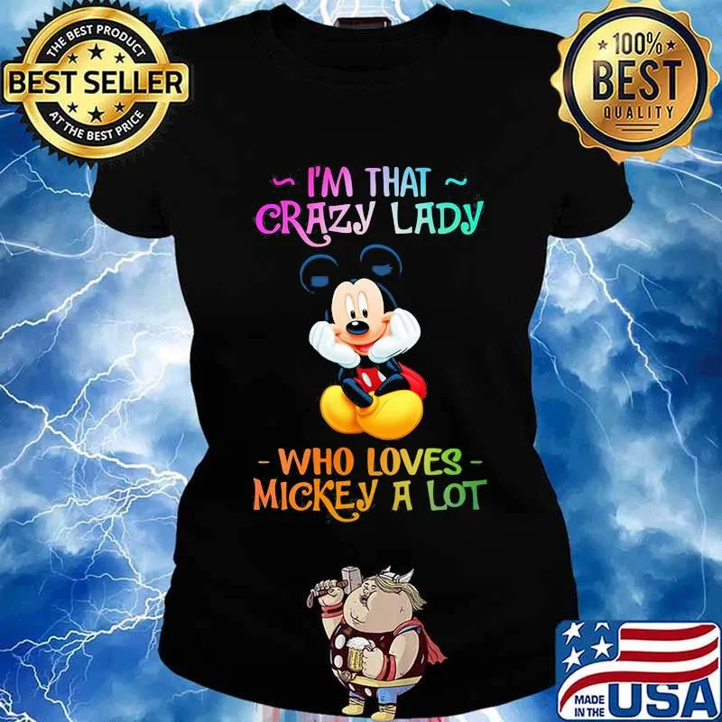 I'm that crazy lady who loves mickey mouse a lot s Ladies tee
