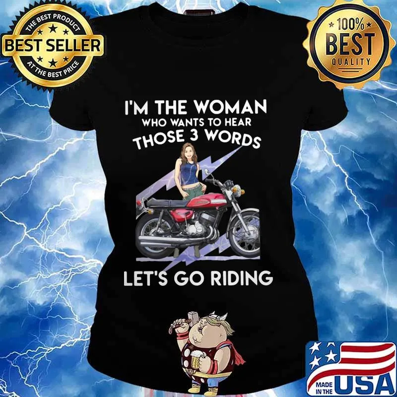 I'm the woman who wants to hear those 3 words let's go riding s Ladies tee