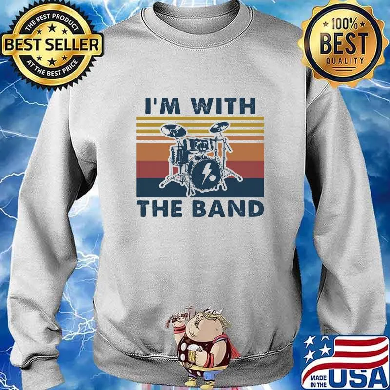 I'M WITH THE BAND DRUM VINTAGE RETRO SHIRT Sweater