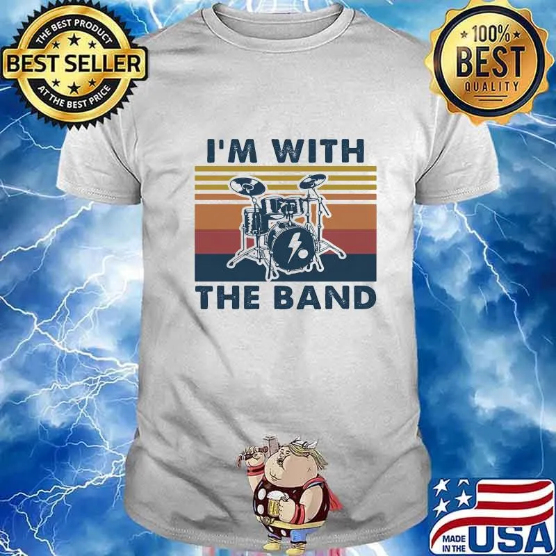 I'M WITH THE BAND DRUM VINTAGE RETRO SHIRT