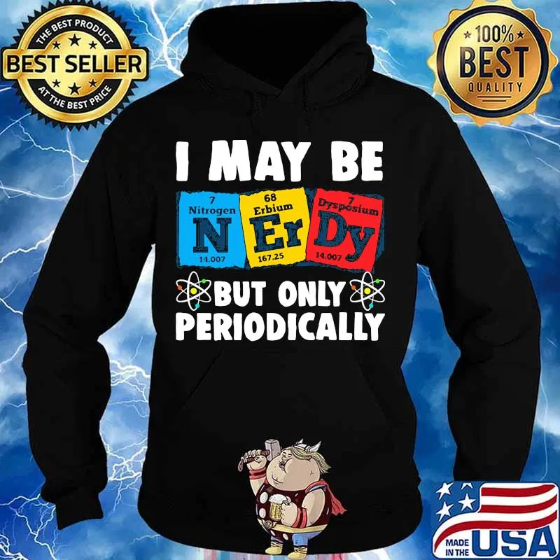 I MAY BE BUT ONLY PERIODICALLY NITROGEN ERBIUM DYSPOSIUM SHIRT Hoodie