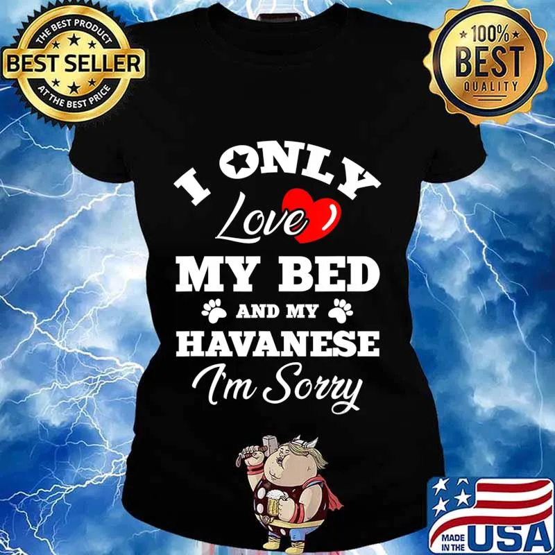 I Only Love My Bed And My Havanese I'm Sorry T-Shirt Ladies tee