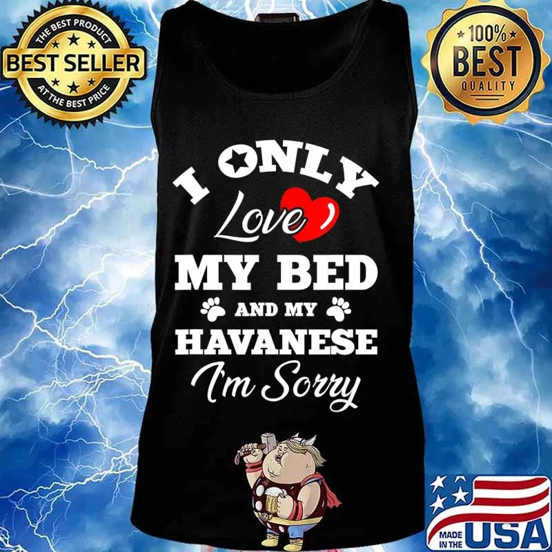 I Only Love My Bed And My Havanese I'm Sorry T-Shirt Tank top