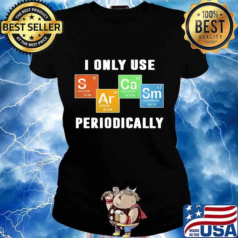 I ONLY USE PERIODICALLY SULFUR ARGON CALCIUM SAMARIUM SHIRT Ladies tee