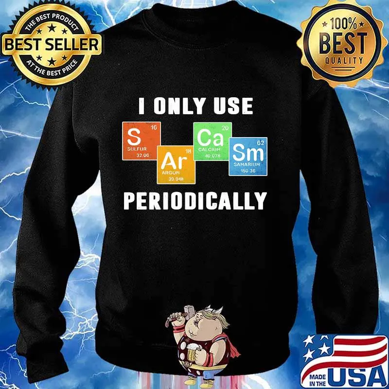 I ONLY USE PERIODICALLY SULFUR ARGON CALCIUM SAMARIUM SHIRT Sweater