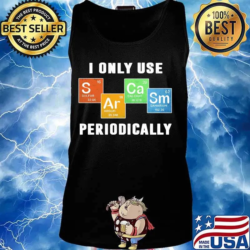 I ONLY USE PERIODICALLY SULFUR ARGON CALCIUM SAMARIUM SHIRT Tank top