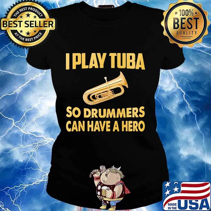 I play tuba so drummers can have a hero s Ladies tee