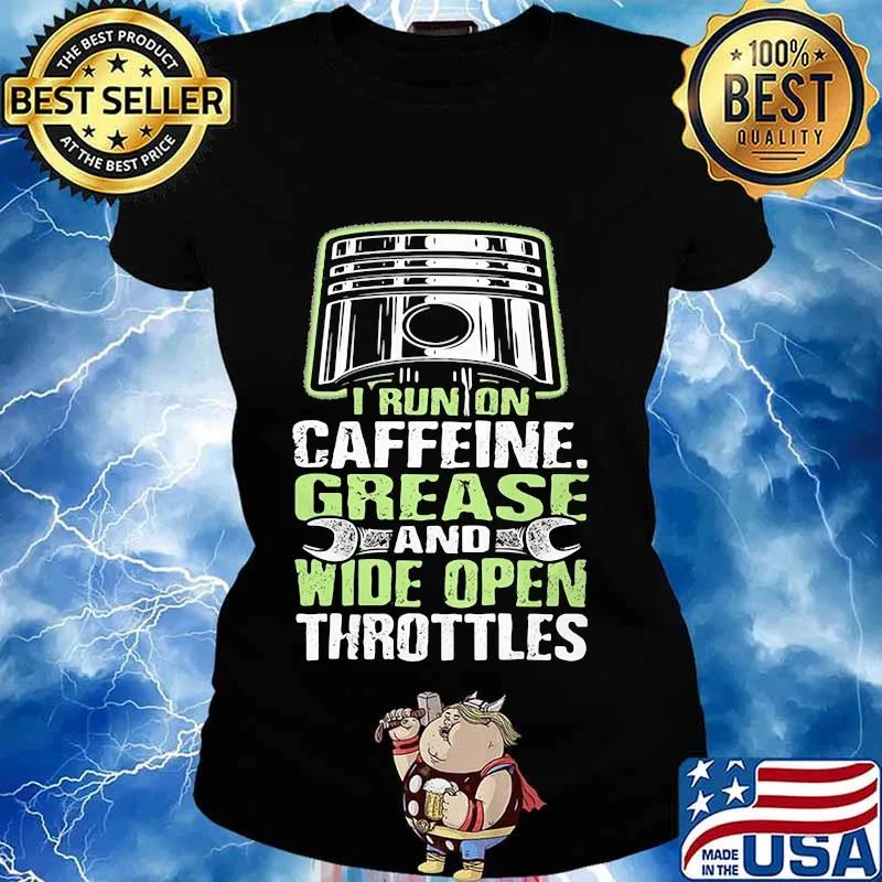 I RUN ON CAFFEINE GREASE AND WIDE OPEN THROTTLES MECHANIC SHIRT Ladies tee
