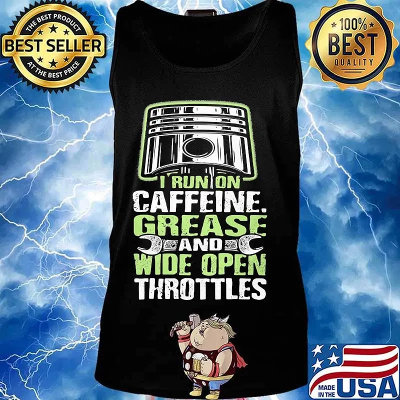 I RUN ON CAFFEINE GREASE AND WIDE OPEN THROTTLES MECHANIC SHIRT Tank top