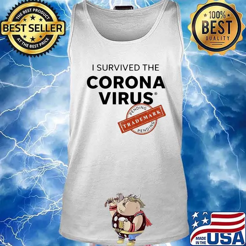 I SURVIVED THE CORONA VIRUS PENDING TRADEMARK SHIRT Tank top