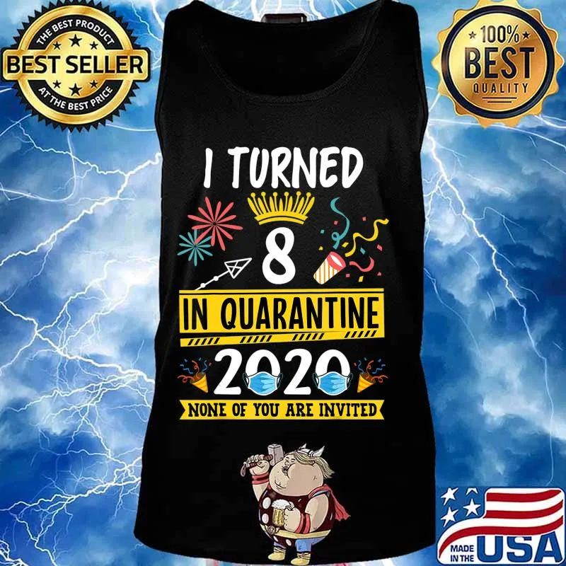 I turned 8 in quarantine Tee-8th birthday Teenager Gifts T-Shirt Tank top
