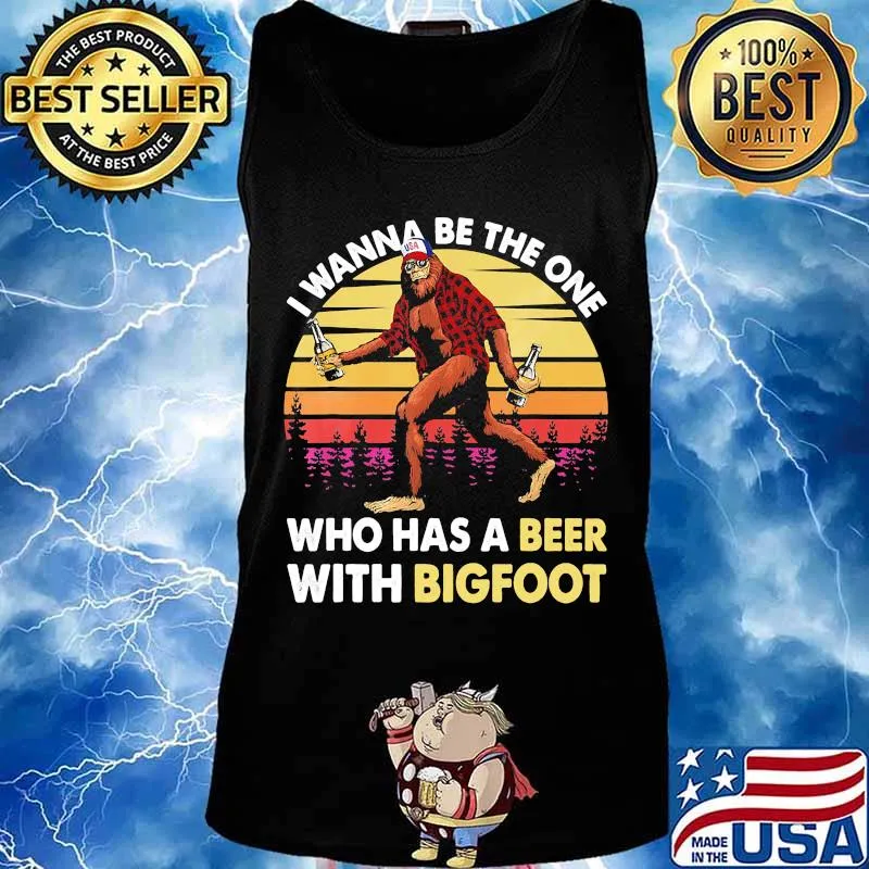 I wanna be the one who has a beer with bigfoot vintage retro mountain s Tank top