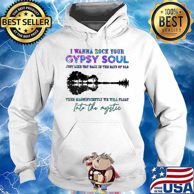 I WANNA ROCK YOUR GYPSY SOUL JUST LIKE WAY BACK IN THE DAYS OF OLD INTO THE MYSTIC TREE SHADOW SHIRT Hoodie
