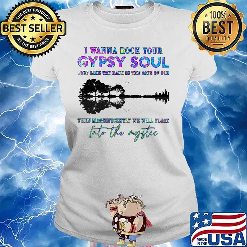 I WANNA ROCK YOUR GYPSY SOUL JUST LIKE WAY BACK IN THE DAYS OF OLD INTO THE MYSTIC TREE SHADOW SHIRT Ladies tee