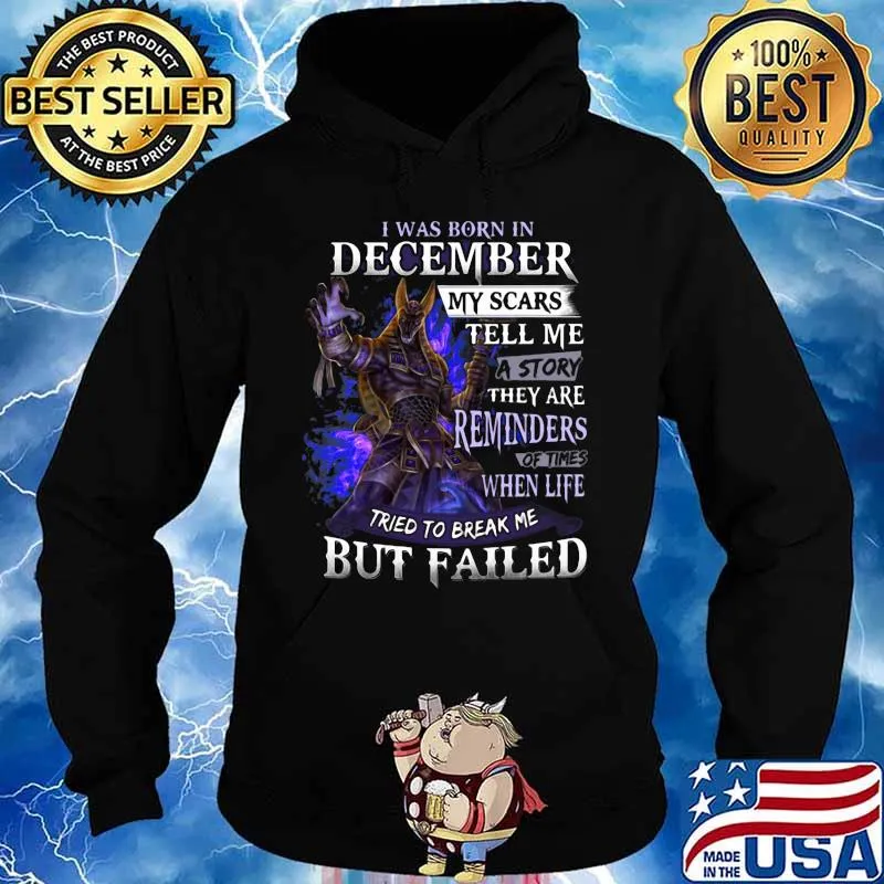 I was born in December my scars tell me a story they are reminders of times when life tried to break me but failed s Hoodie