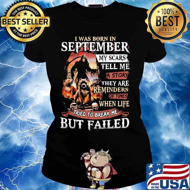 I was born in September my scars tell me a story they are reminders of times when life tried to break me but failed Skeleton Pitbull s Ladies tee