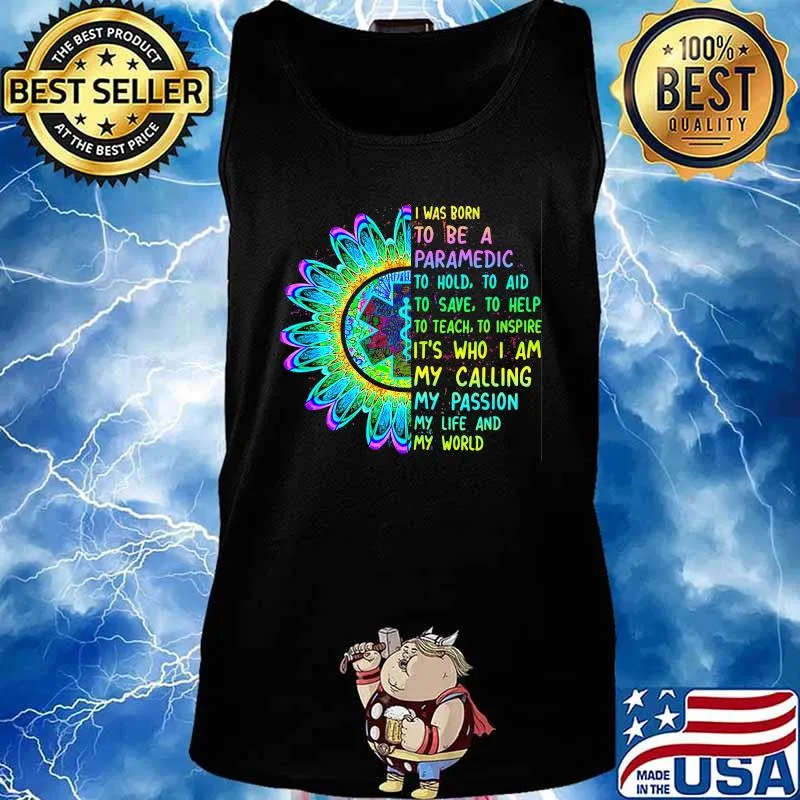 I was born to be a paramedic to hold to aid to save to help to teach to inspire it's who i am my calling my passion my life and my world s Tank top