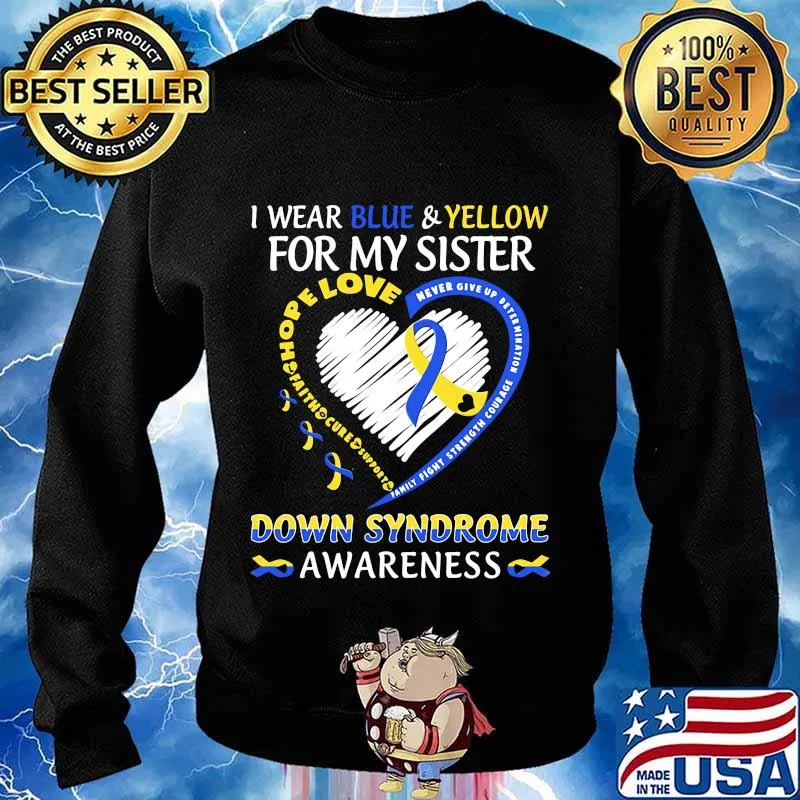 I WEAR BLUE AND YELLOW FOR MY SISTER DOWN SYNDROME AWARENESS HEART FAMILY FIGHT STRENGTH COURAGE SHIRT Sweater