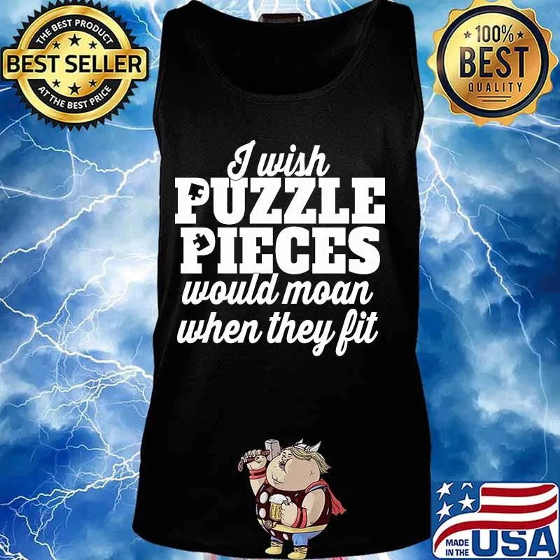 I wish puzzle pieces would moan when they fit s Tank top