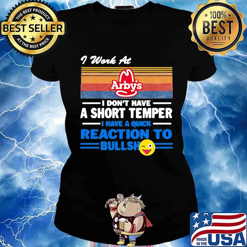 I work at arby's i don't have a short temper i have a quick reaction to bullshit vintage retro s Ladies tee