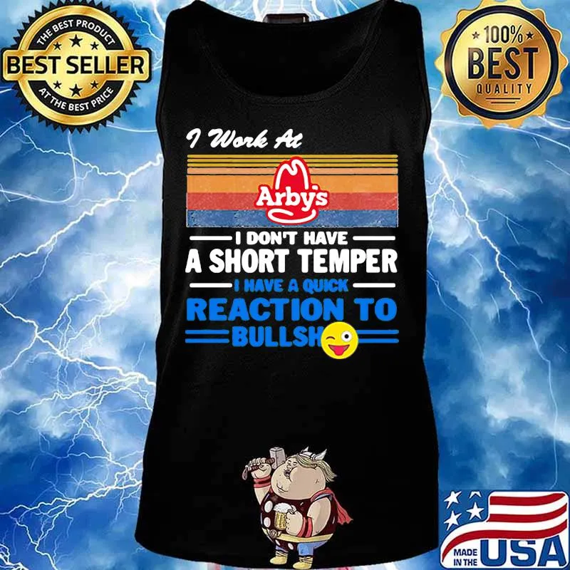 I work at arby's i don't have a short temper i have a quick reaction to bullshit vintage retro s Tank top