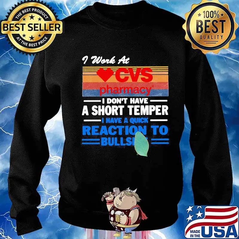 I work at cvs pharmacy i don't have a short temper i have a quick reaction to bullshit vintage retro s Sweater
