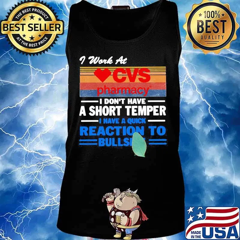 I work at cvs pharmacy i don't have a short temper i have a quick reaction to bullshit vintage retro s Tank top