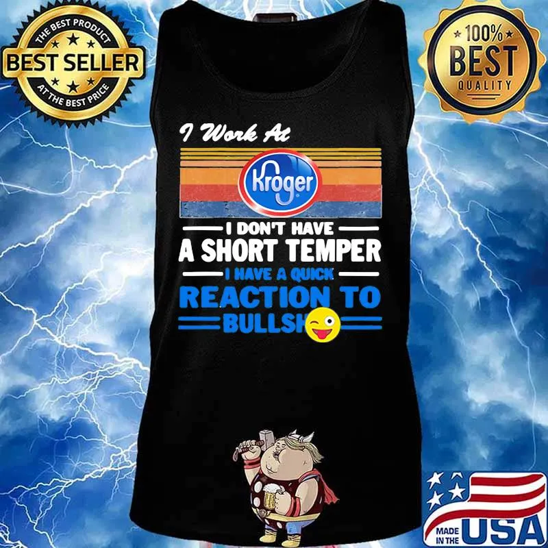 I work at kroger i don't have a short temper i have a quick reaction to bullshit vintage retro s Tank top