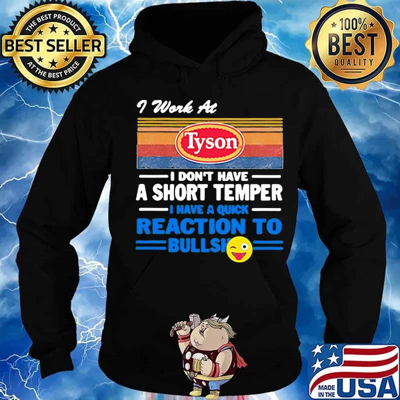 I work at tyson i don't have a short temper i have a quick reaction to bullshit vintage retro s Hoodie