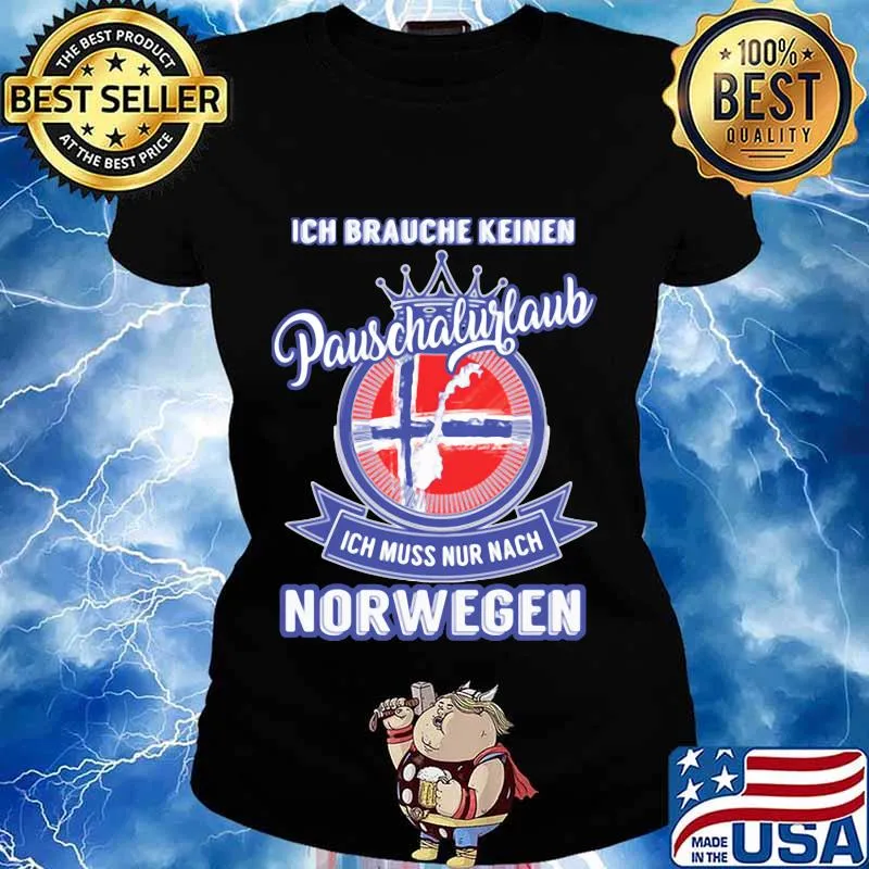 Ich brauche keinen pauschalurlaub ich muss nur nach norwegen logo s Ladies tee