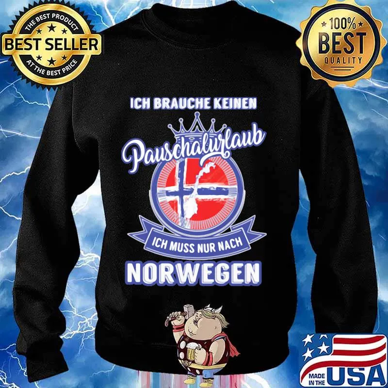 Ich brauche keinen pauschalurlaub ich muss nur nach norwegen logo s Sweater