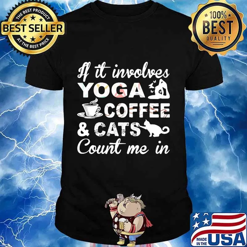 If it involves yoga coffee and cats count me in shirt