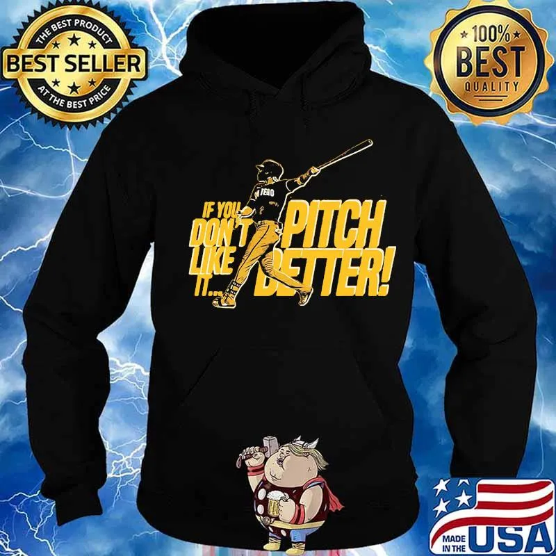 If you pitch don't like better it baseball s Hoodie