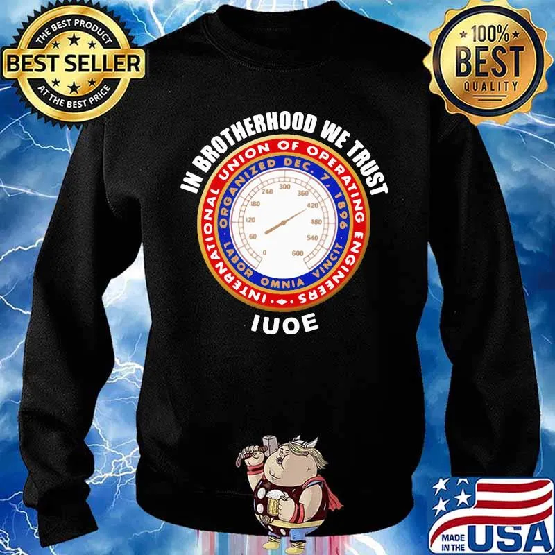In brotherhood we trust iuoe international union of operating engineers logo s Sweater