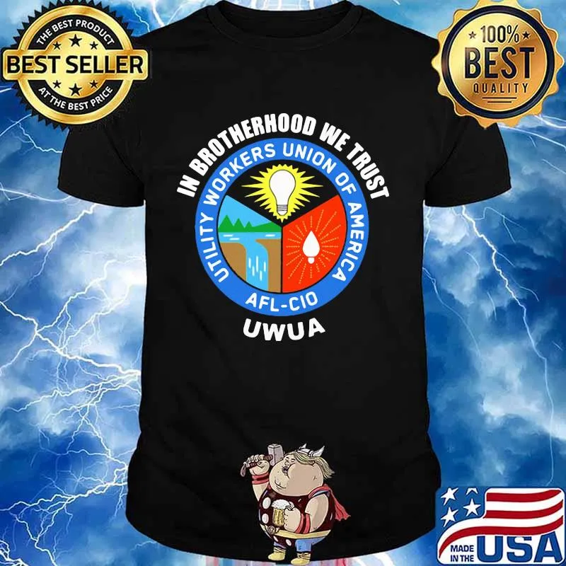 In brotherhood we trust uwua utility workers union of america shirt