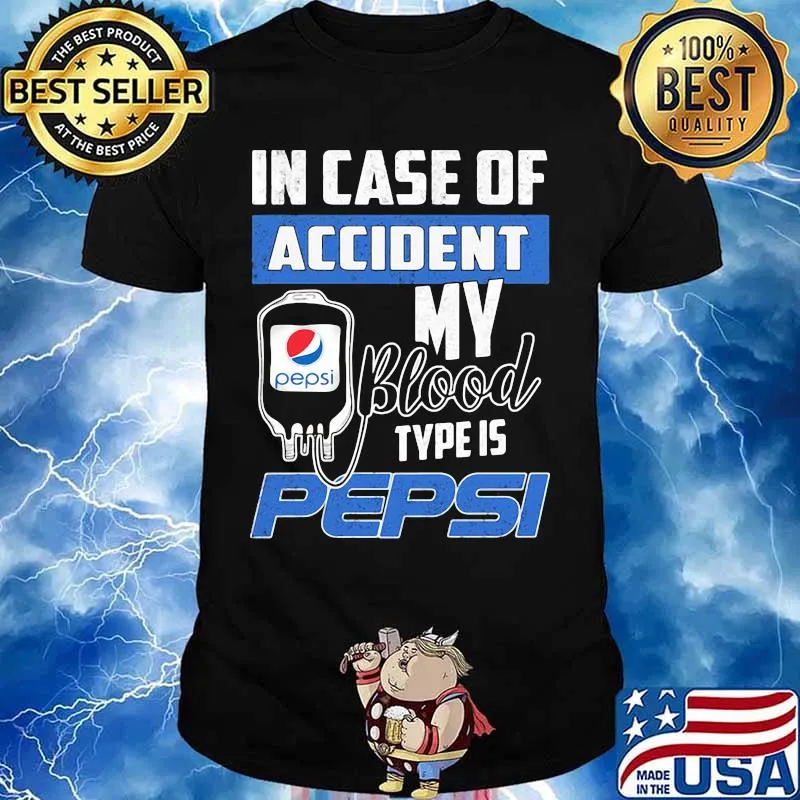 In case of accident my blood type is pepsi shirt