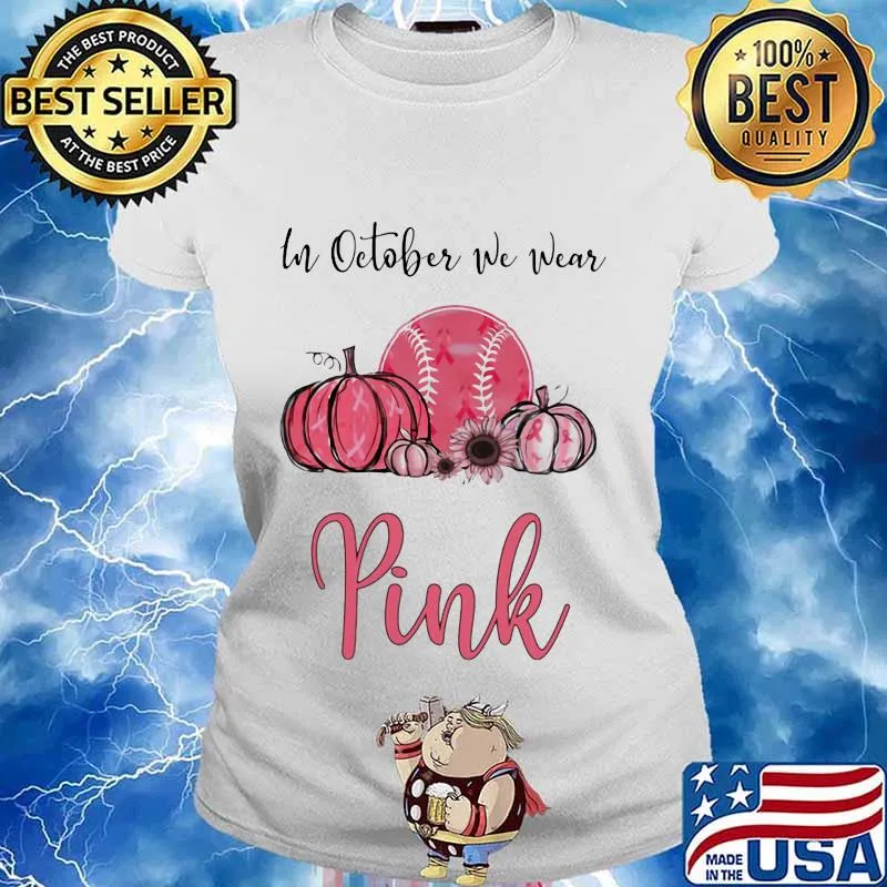IN OCTOBER WE WEAR PINK BREAST CANCER AWARENESS PUMPKIN BASEBALL SHIRT Ladies tee