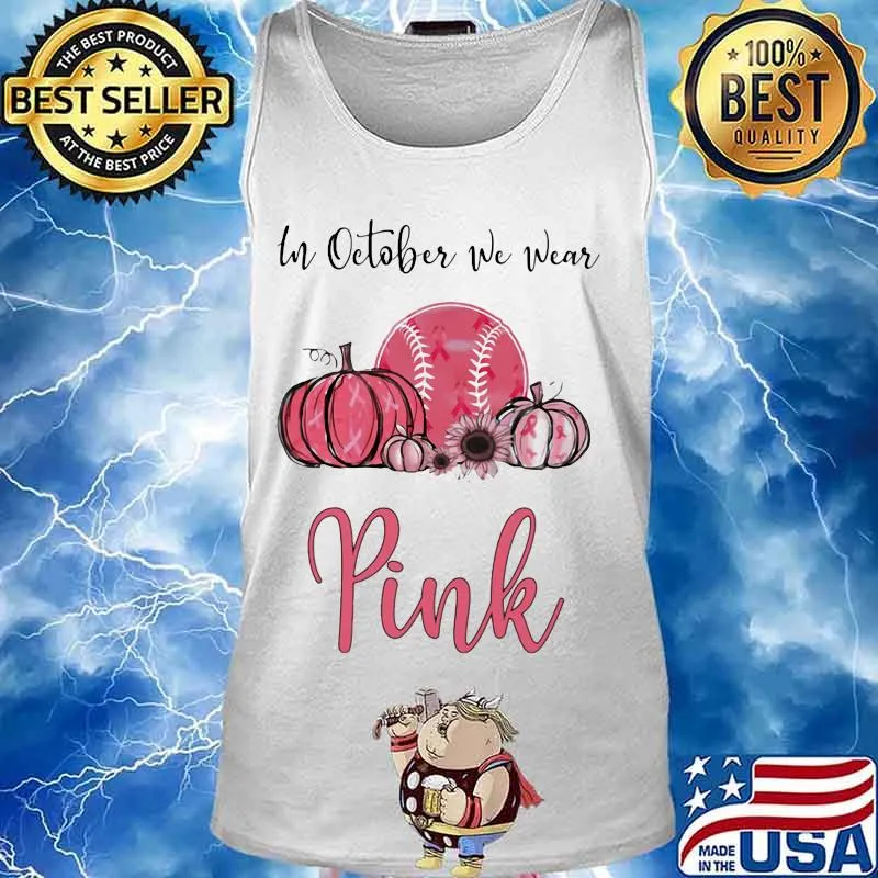 IN OCTOBER WE WEAR PINK BREAST CANCER AWARENESS PUMPKIN BASEBALL SHIRT Tank top