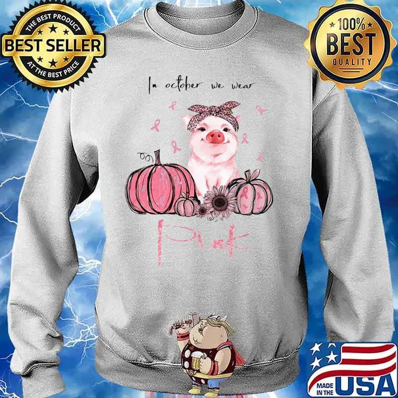 IN OCTOBER WE WEAR PINK PUMPKIN PIG SUNFLOWER SHIRT Sweater