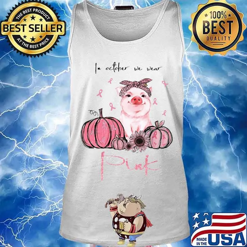 IN OCTOBER WE WEAR PINK PUMPKIN PIG SUNFLOWER SHIRT Tank top