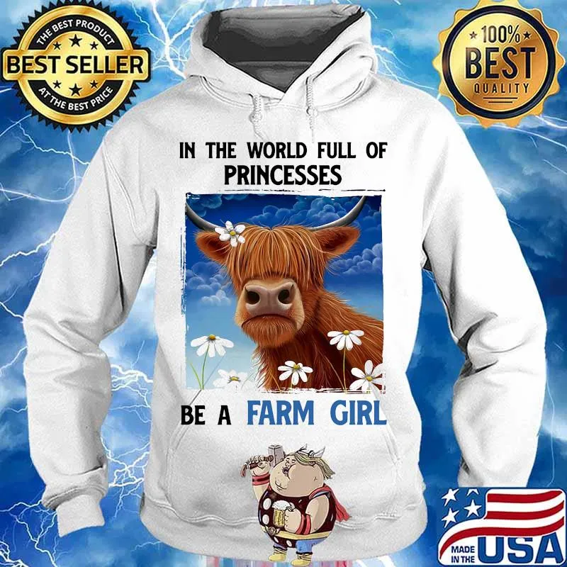 In The World Full Of Princesses Be A Farm Girl Cow Shirt Hoodie