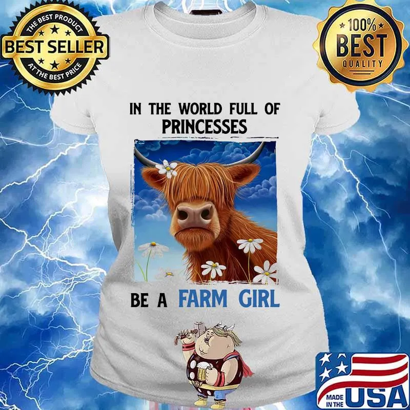 In The World Full Of Princesses Be A Farm Girl Cow Shirt Ladies tee