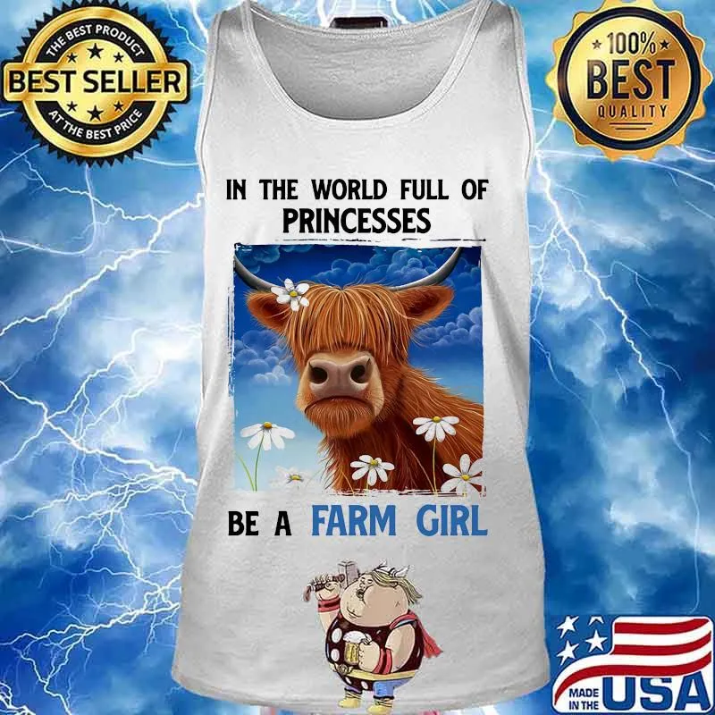 In The World Full Of Princesses Be A Farm Girl Cow Shirt Tank top