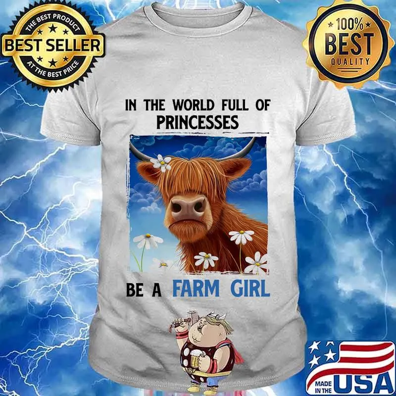 In The World Full Of Princesses Be A Farm Girl Cow Shirt