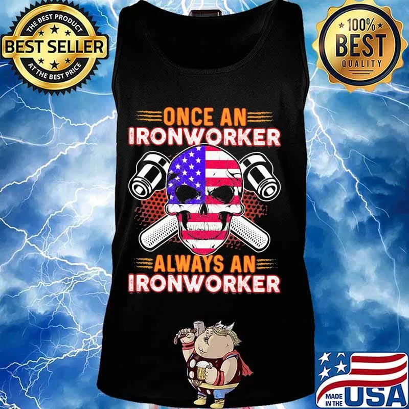 Independence day once an ironworker always an ironworker s Tank top
