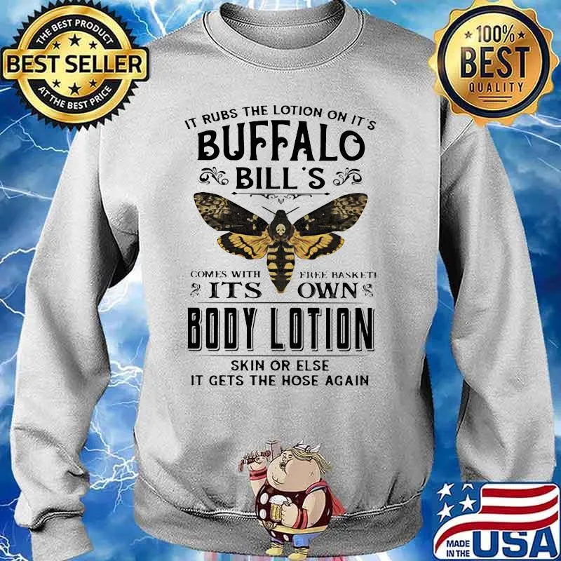 It rubs the lotion on it's buffalo bill's comes with free basket it's own body lotion skin or else it gets the hose again s Sweater