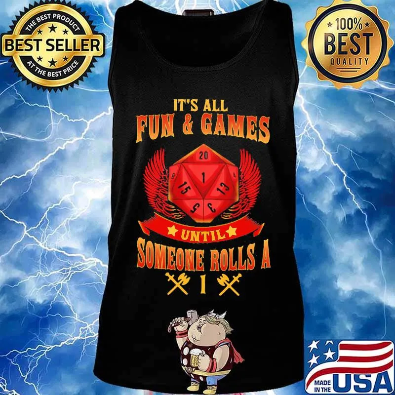 IT'S ALL FUN AND GAMES UNTIL SOMEONE ROLLS A 1 SHIRT Tank top
