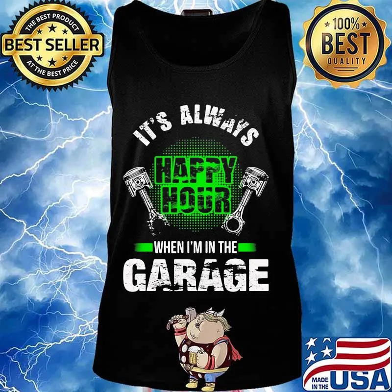 IT'S ALWAYS WHEN I'M IN THE GARAGE MECHANIC SHIRT Tank top